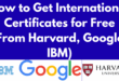 How to Get International Certificates for Free (From Harvard, Google, IBM)